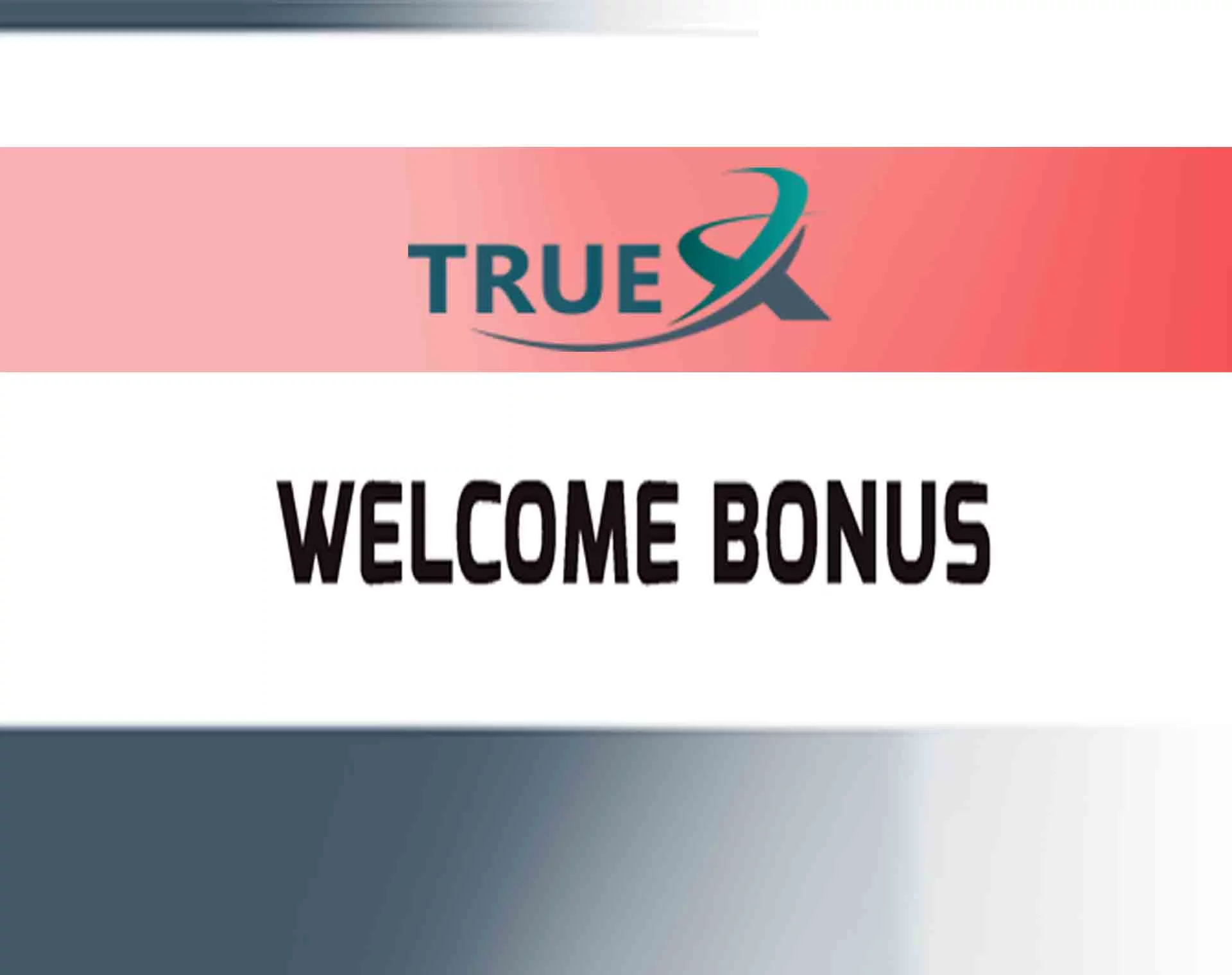 $25 USD Welcome Bonus – True4x