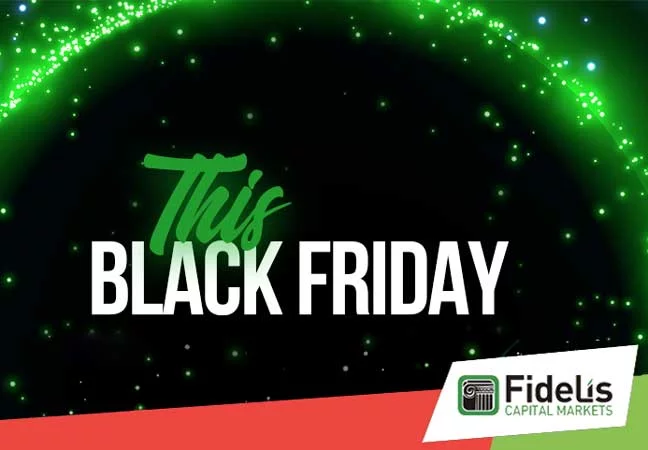 Black Friday Promotion – Fidelis Capital Markets