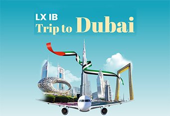 LX IB Trip to Dubai – Lirunex