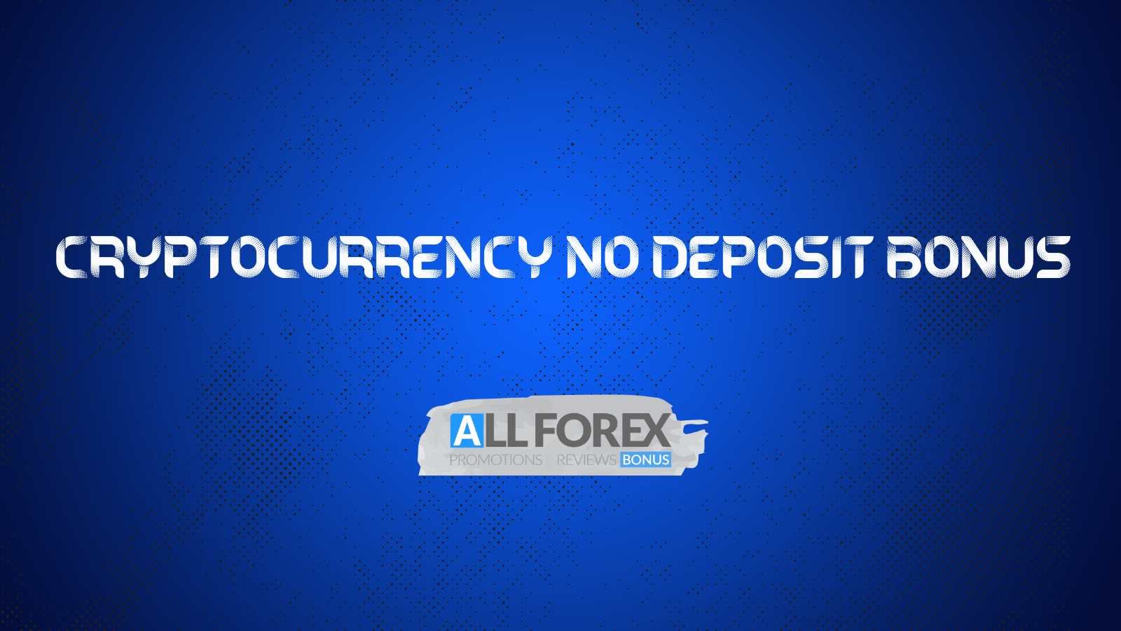 Cryptocurrency NO Deposit Bonus Updated in January, 2026 | All Forex Bonus